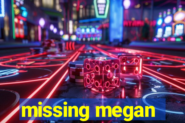 missing megan